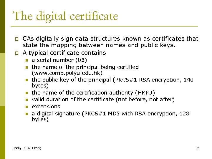 The digital certificate p p CAs digitally sign data structures known as certificates that