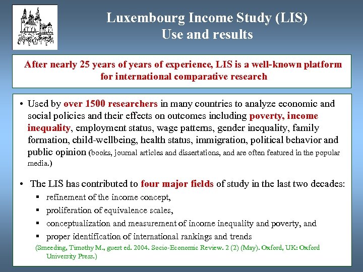 Luxembourg Income Study (LIS) Use and results After nearly 25 years of experience, LIS