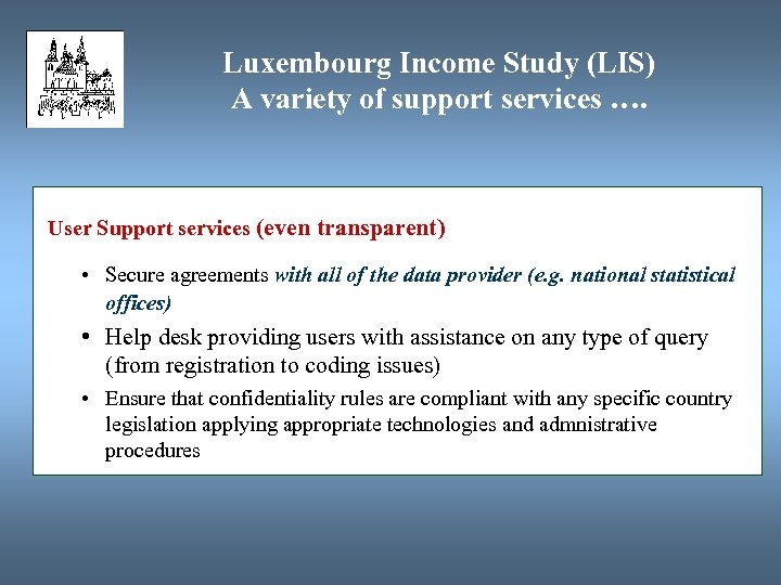 Luxembourg Income Study (LIS) A variety of support services …. User Support services (even