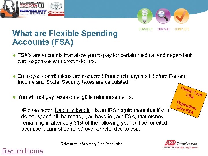 What are Flexible Spending Accounts (FSA) ● FSA’s are accounts that allow you to