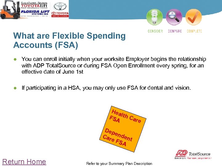 What are Flexible Spending Accounts (FSA) ● You can enroll initially when your worksite