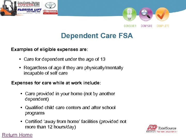 Dependent Care FSA Examples of eligible expenses are: • Care for dependent under the