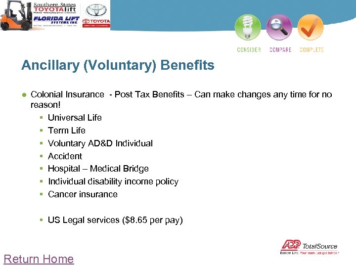 Ancillary (Voluntary) Benefits ● Colonial Insurance - Post Tax Benefits – Can make changes