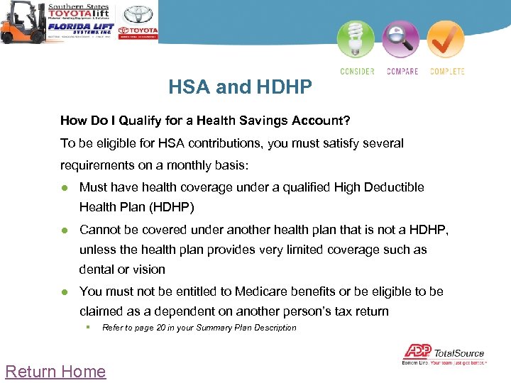 HSA and HDHP How Do I Qualify for a Health Savings Account? To be