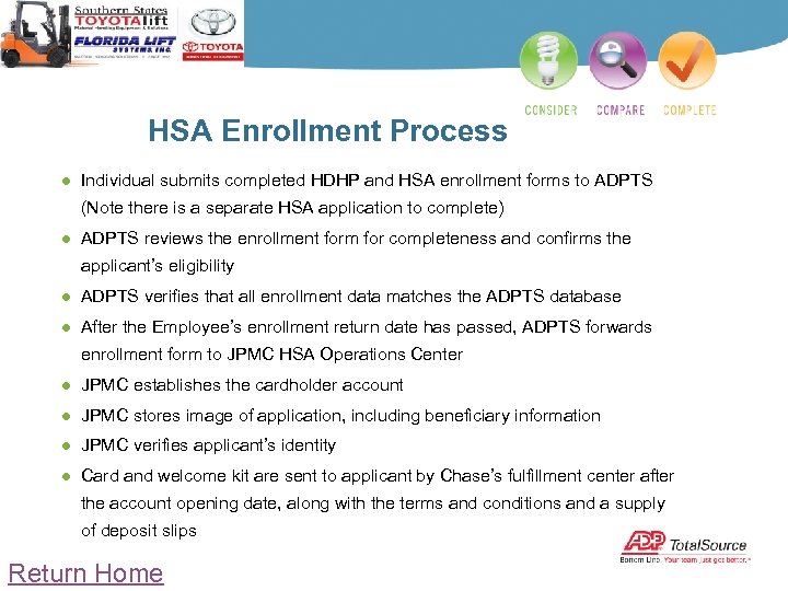 HSA Enrollment Process ● Individual submits completed HDHP and HSA enrollment forms to ADPTS