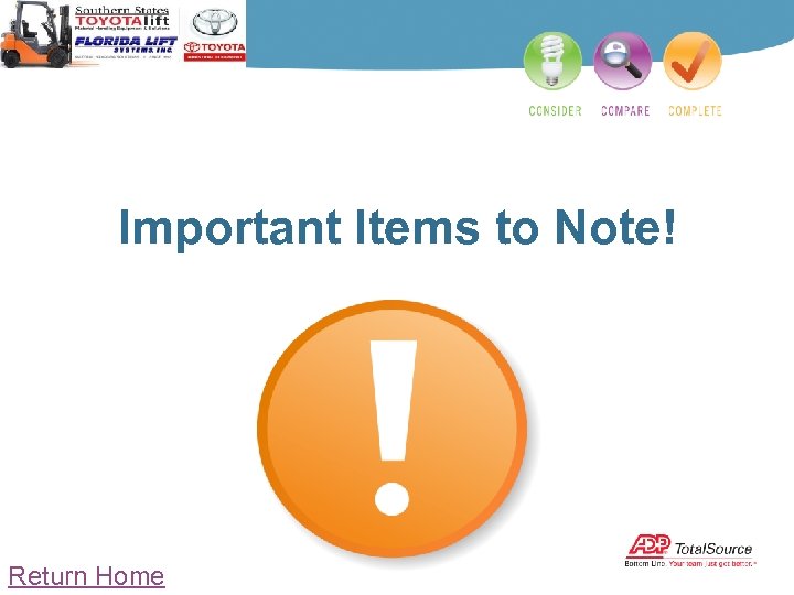 Important Items to Note! Return Home 