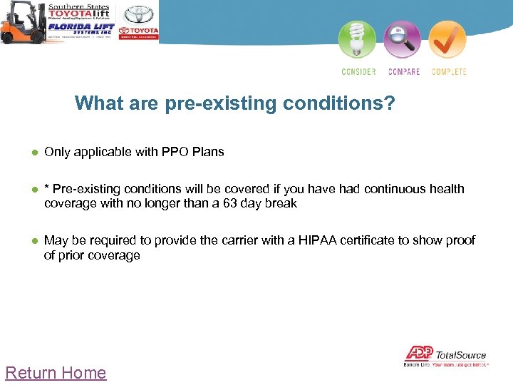 What are pre-existing conditions? ● Only applicable with PPO Plans ● * Pre-existing conditions