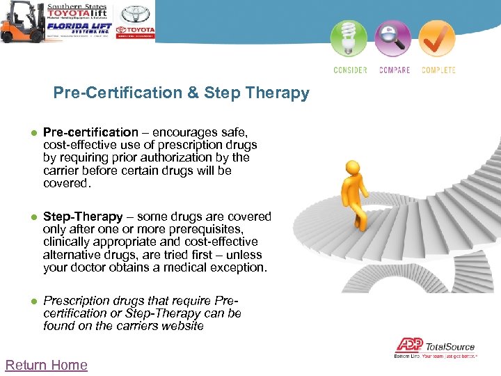 Pre-Certification & Step Therapy ● Pre-certification – encourages safe, cost-effective use of prescription drugs