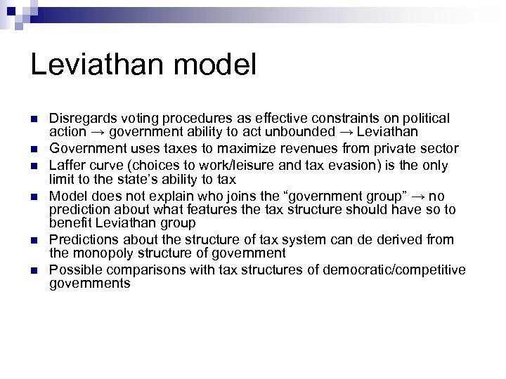 Leviathan model n n n Disregards voting procedures as effective constraints on political action