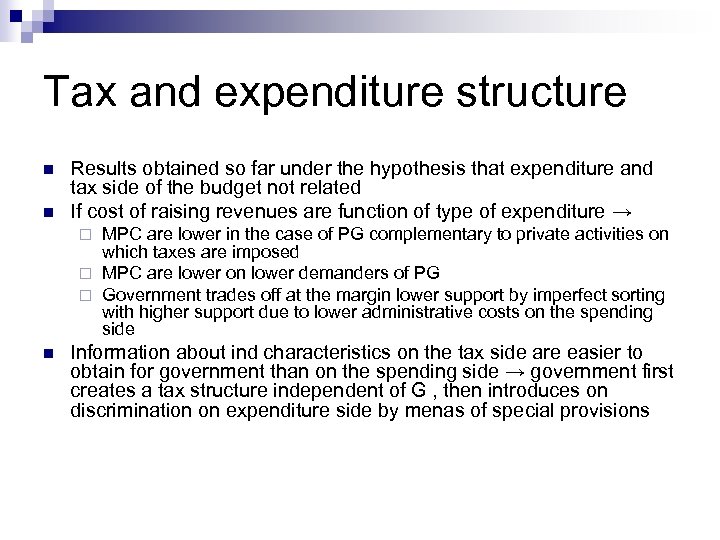 Tax and expenditure structure n n Results obtained so far under the hypothesis that