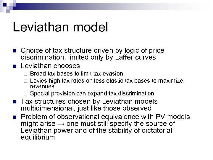 Leviathan model n n Choice of tax structure driven by logic of price discrimination,