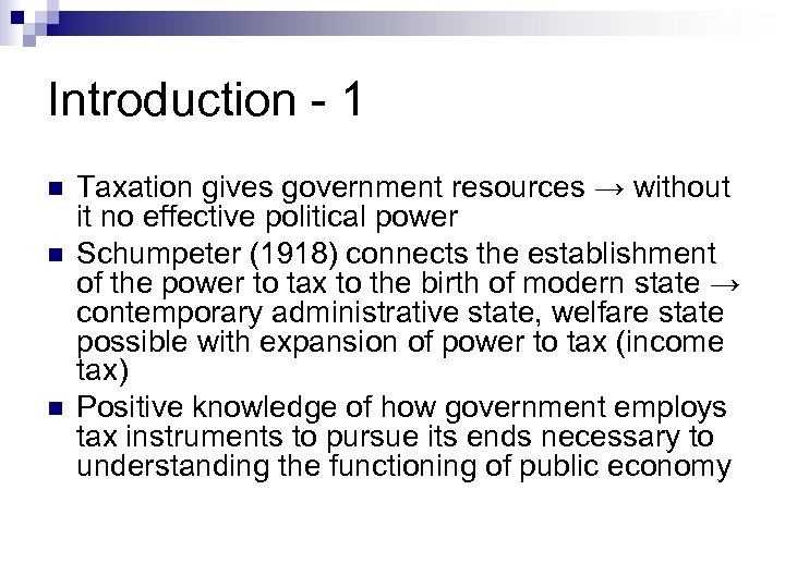 Introduction - 1 n n n Taxation gives government resources → without it no