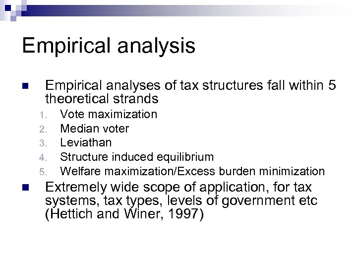 Empirical analysis n Empirical analyses of tax structures fall within 5 theoretical strands 1.