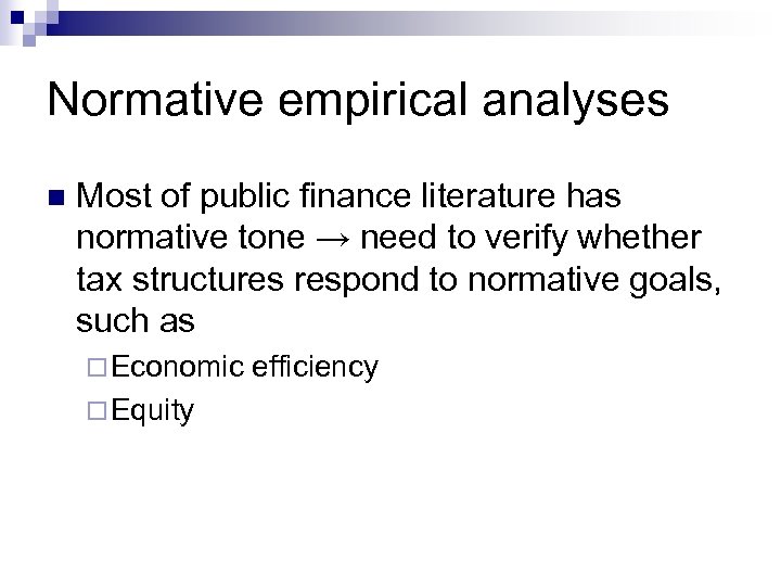 Normative empirical analyses n Most of public finance literature has normative tone → need