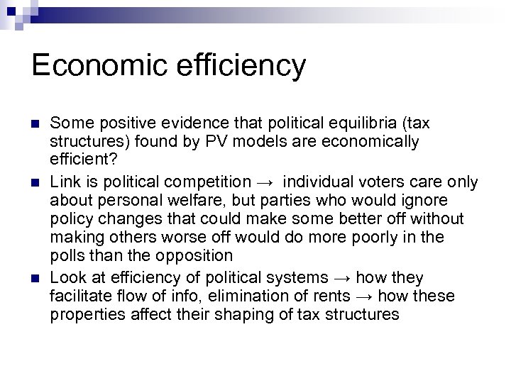 Economic efficiency n n n Some positive evidence that political equilibria (tax structures) found