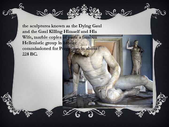 the sculptures known as the Dying Gaul and the Gaul Killing Himself and His
