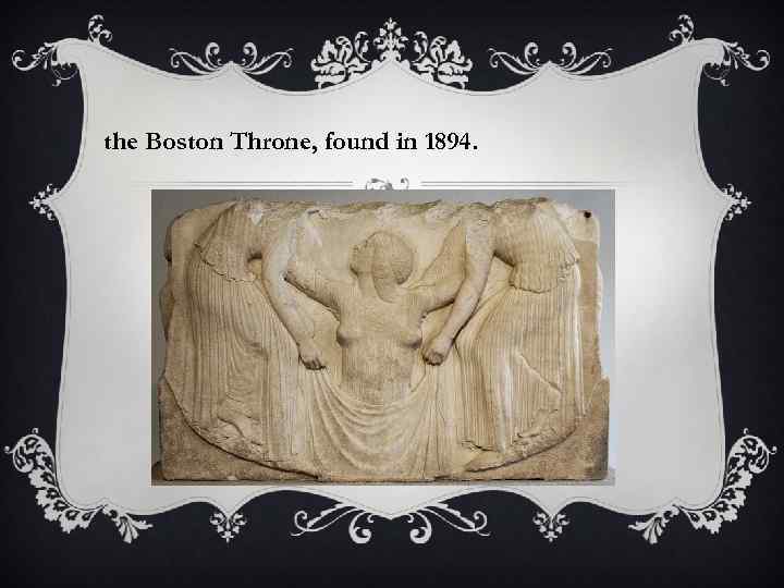 the Boston Throne, found in 1894. 