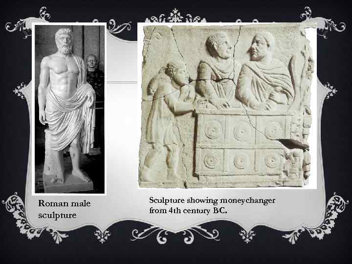 Roman male sculpture Sculpture showing moneychanger from 4 th century BC. 