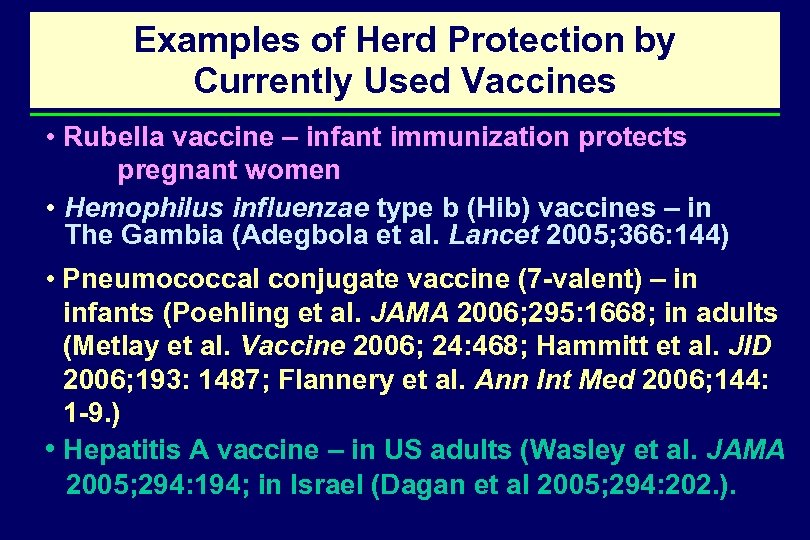 Examples of Herd Protection by Currently Used Vaccines • Rubella vaccine – infant immunization