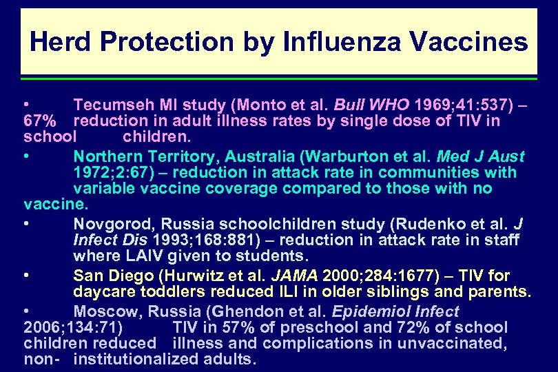 Herd Protection by Influenza Vaccines • Tecumseh MI study (Monto et al. Bull WHO