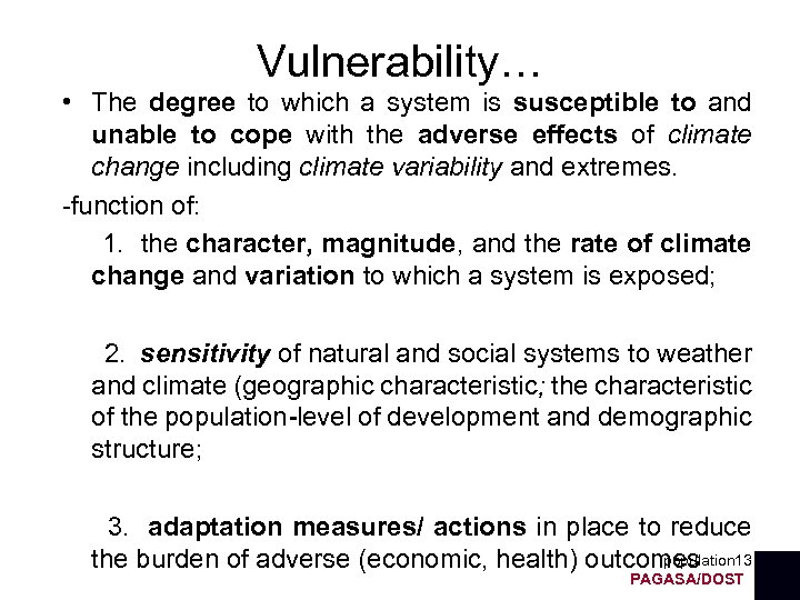 Vulnerability… • The degree to which a system is susceptible to and unable to