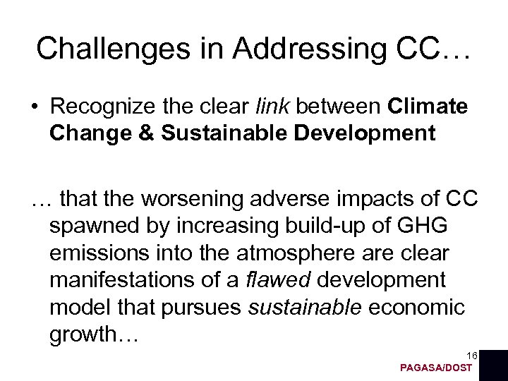 Challenges in Addressing CC… • Recognize the clear link between Climate Change & Sustainable