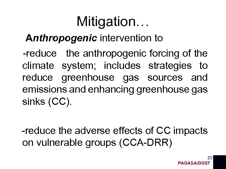 Mitigation… Anthropogenic intervention to -reduce the anthropogenic forcing of the climate system; includes strategies