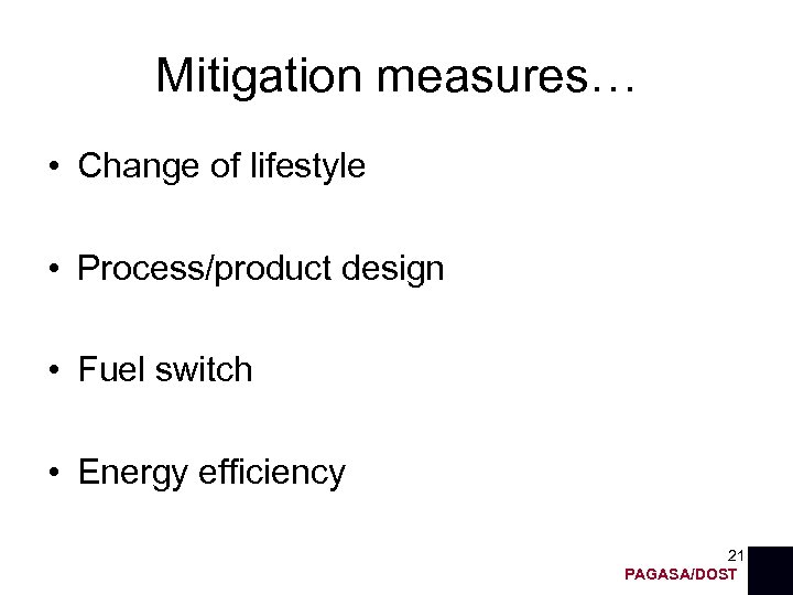 Mitigation measures… • Change of lifestyle • Process/product design • Fuel switch • Energy