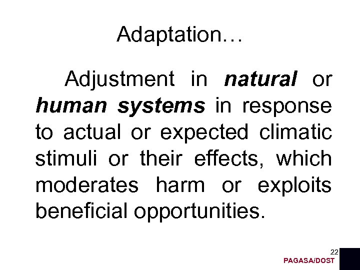 Adaptation… Adjustment in natural or human systems in response to actual or expected climatic