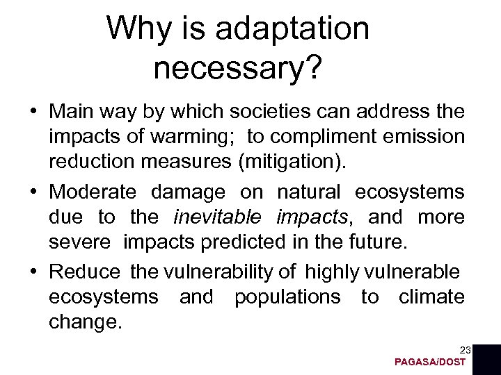 Why is adaptation necessary? • Main way by which societies can address the impacts