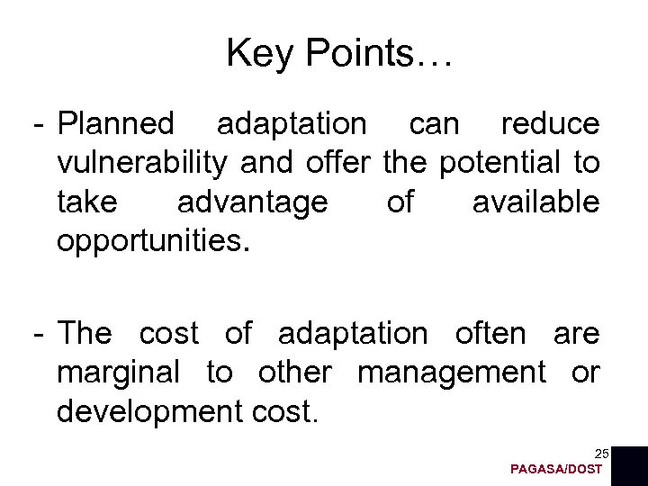 Key Points… - Planned adaptation can reduce vulnerability and offer the potential to take