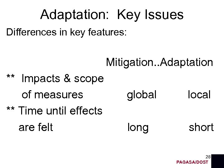 Adaptation: Key Issues Differences in key features: Mitigation. . Adaptation ** Impacts & scope