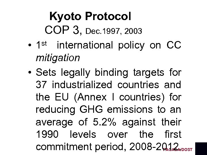 Kyoto Protocol COP 3, Dec. 1997, 2003 • 1 st international policy on CC