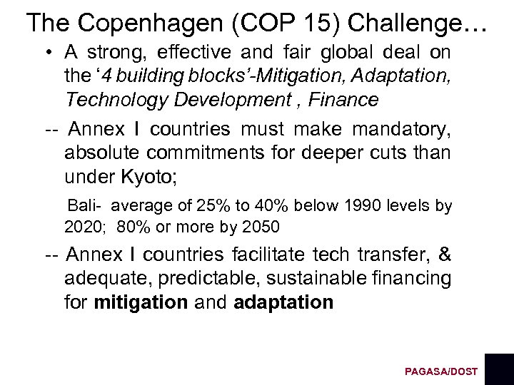 The Copenhagen (COP 15) Challenge… • A strong, effective and fair global deal on