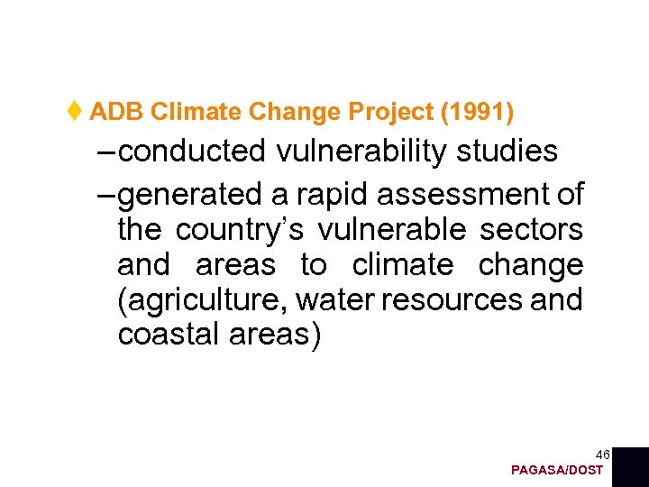  ADB Climate Change Project (1991) – conducted vulnerability studies – generated a rapid