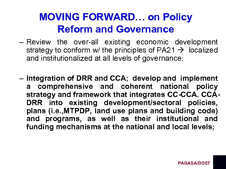 MOVING FORWARD… on Policy Reform and Governance – Review the over-all existing economic development