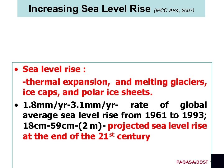 Increasing Sea Level Rise (IPCC-AR 4, 2007) • Sea level rise : -thermal expansion,