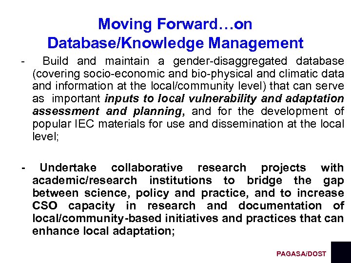 Moving Forward…on Database/Knowledge Management - Build and maintain a gender-disaggregated database (covering socio-economic and