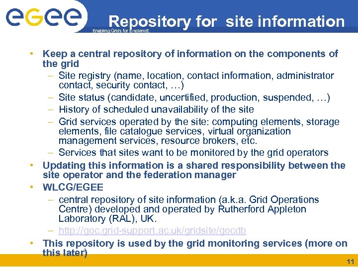 Repository for site information Enabling Grids for E-scienc. E • Keep a central repository