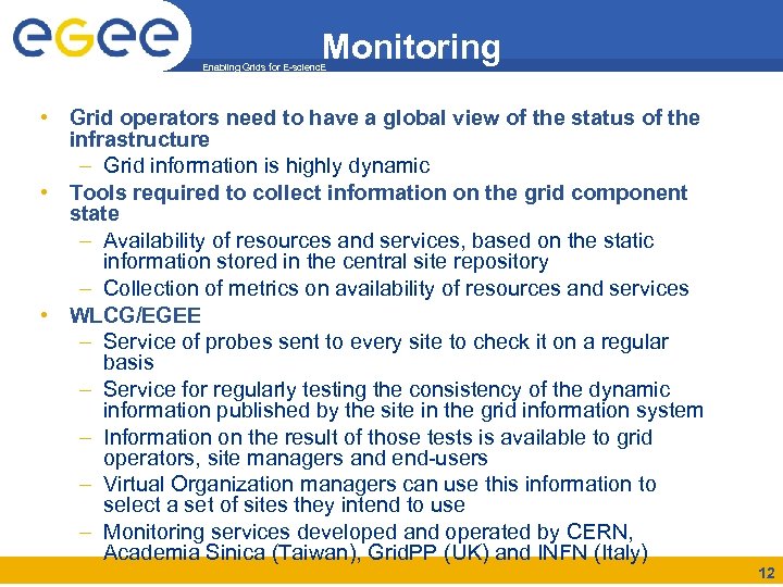 Monitoring Enabling Grids for E-scienc. E • Grid operators need to have a global