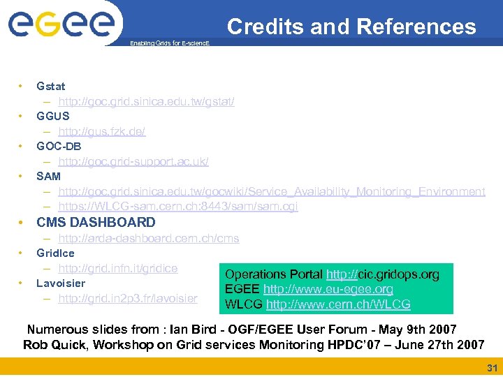 Credits and References Enabling Grids for E-scienc. E • Gstat – http: //goc. grid.