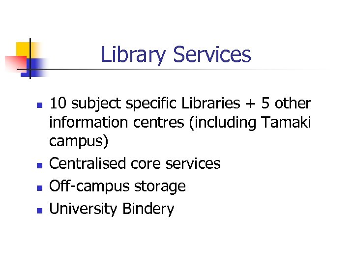 Library Services n n 10 subject specific Libraries + 5 other information centres (including