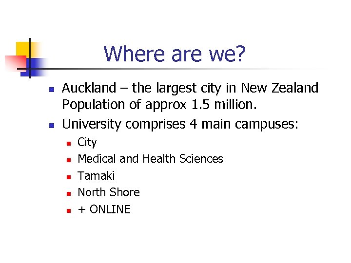 Where are we? n n Auckland – the largest city in New Zealand Population