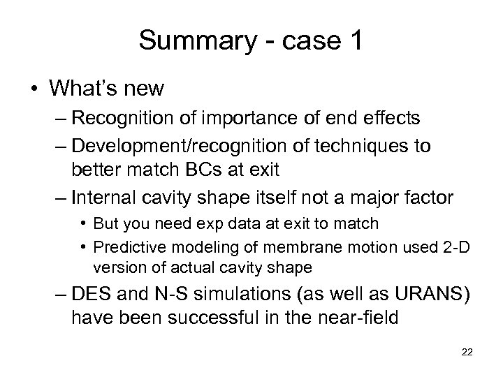 Summary - case 1 • What’s new – Recognition of importance of end effects