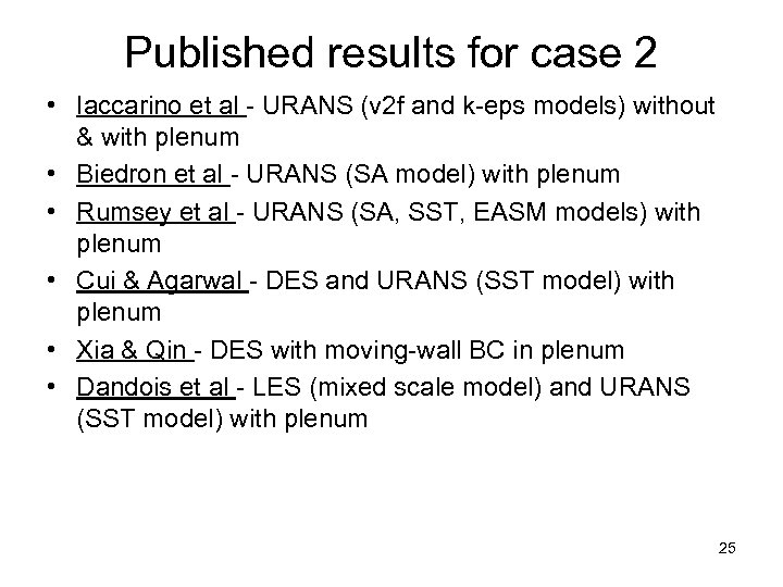 Published results for case 2 • Iaccarino et al - URANS (v 2 f