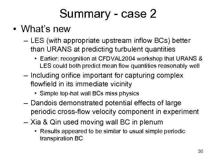 Summary - case 2 • What’s new – LES (with appropriate upstream inflow BCs)