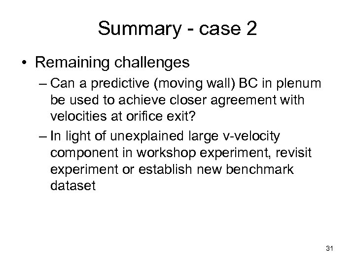 Summary - case 2 • Remaining challenges – Can a predictive (moving wall) BC