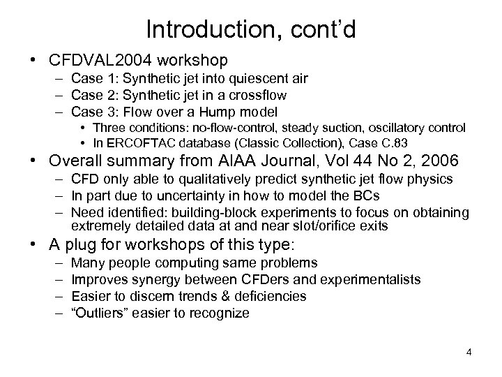 Introduction, cont’d • CFDVAL 2004 workshop – Case 1: Synthetic jet into quiescent air