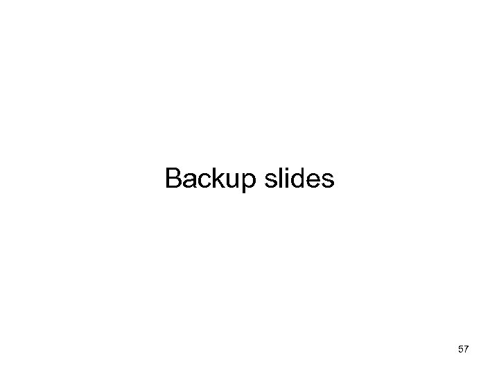 Backup slides 57 