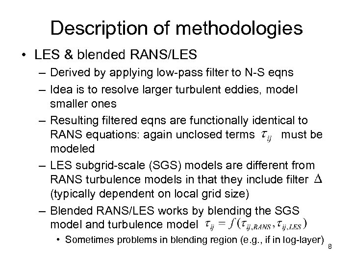 Description of methodologies • LES & blended RANS/LES – Derived by applying low-pass filter